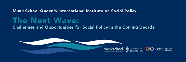Munk School-Queen's International Institute on Social Policy The Next Wave: Challenges and Opportunities for Social Policy in the Coming Decade  text on blue background with image of wave and university logos